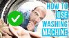How To Use Washing Machine Step By Step
